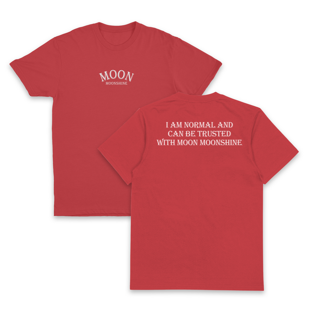 I Am Normal And Can Be Trusted With Moon Moonshine T-Shirt (Backprint)