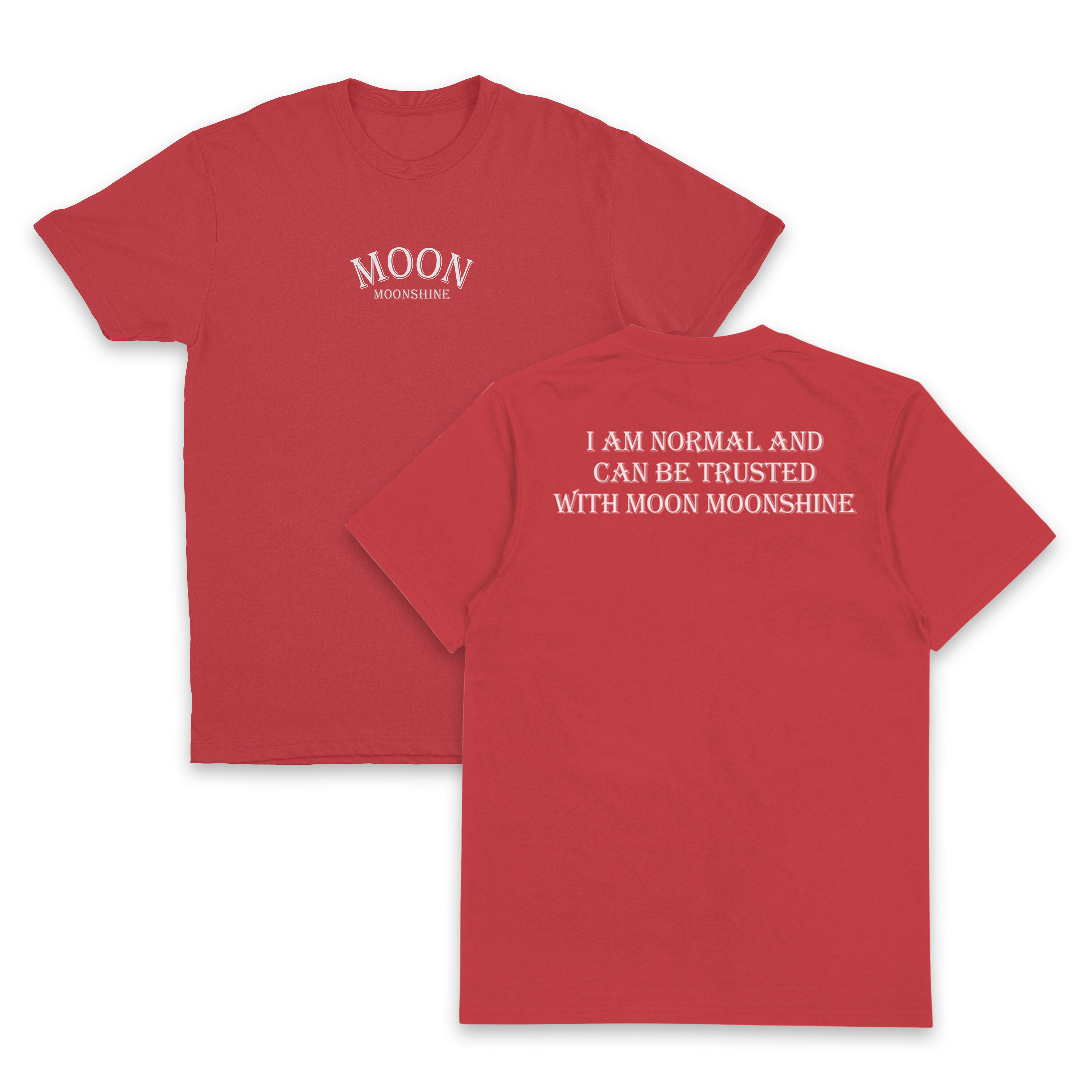 I Am Normal And Can Be Trusted With Moon Moonshine T-Shirt (Backprint)