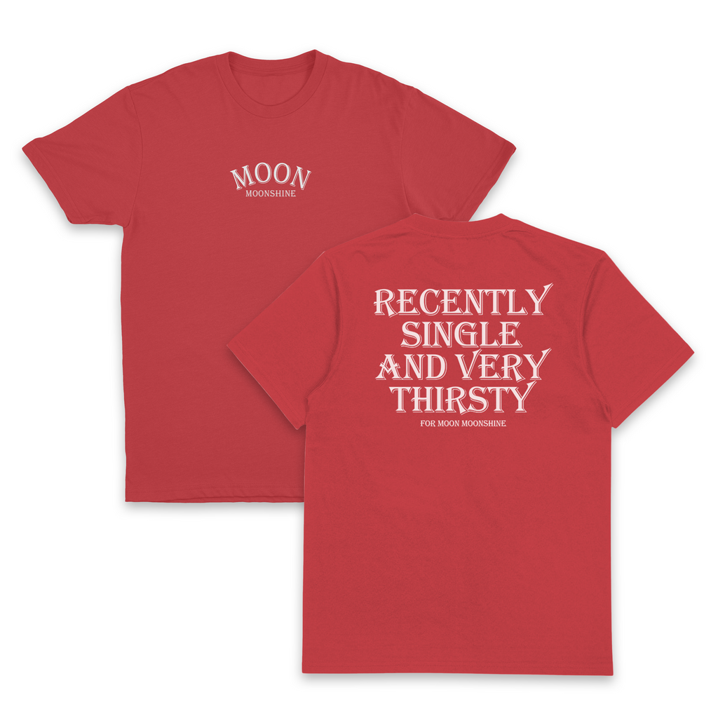 Recently Single And Very Thirsty For Moon Moonshine T-Shirt (Backprint)