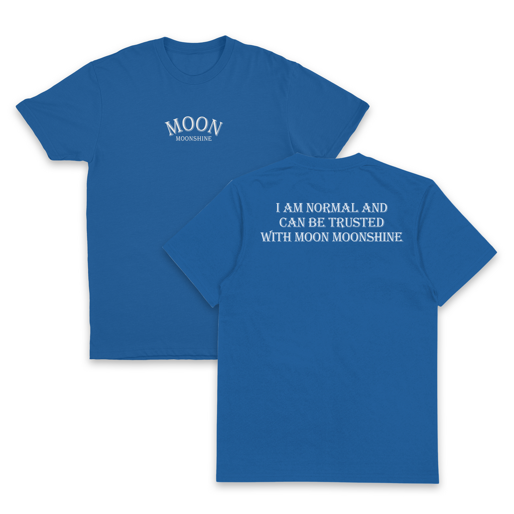 I Am Normal And Can Be Trusted With Moon Moonshine T-Shirt (Backprint)