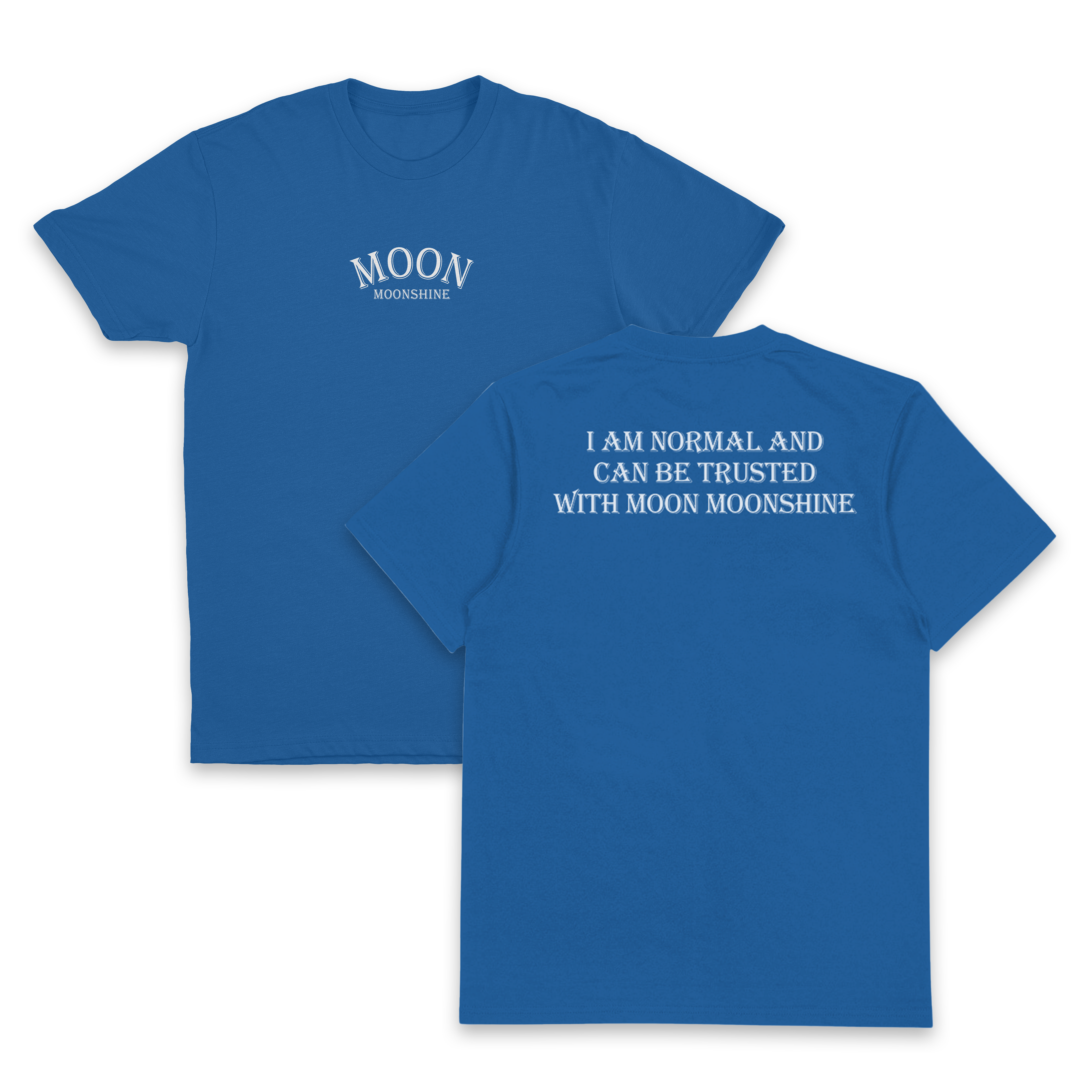 I Am Normal And Can Be Trusted With Moon Moonshine T-Shirt (Backprint)
