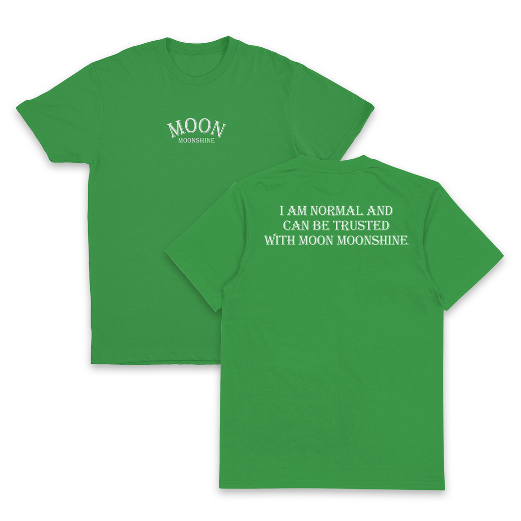 I Am Normal And Can Be Trusted With Moon Moonshine T-Shirt (Backprint)