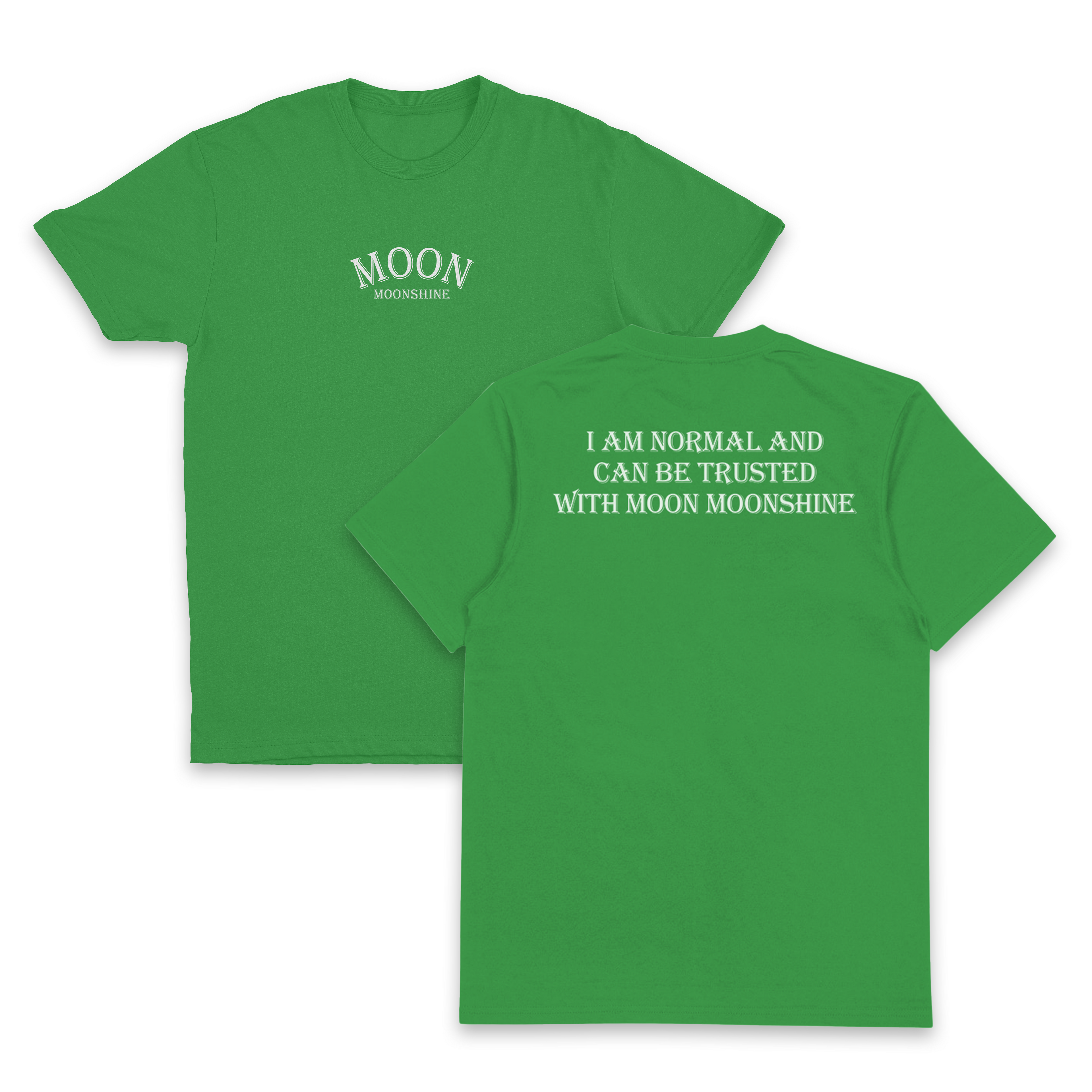 I Am Normal And Can Be Trusted With Moon Moonshine T-Shirt (Backprint)