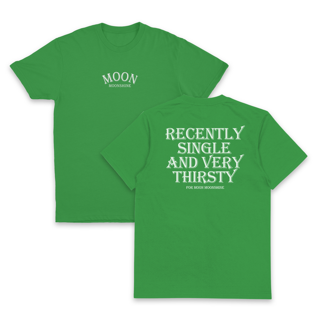 Recently Single And Very Thirsty For Moon Moonshine T-Shirt (Backprint)