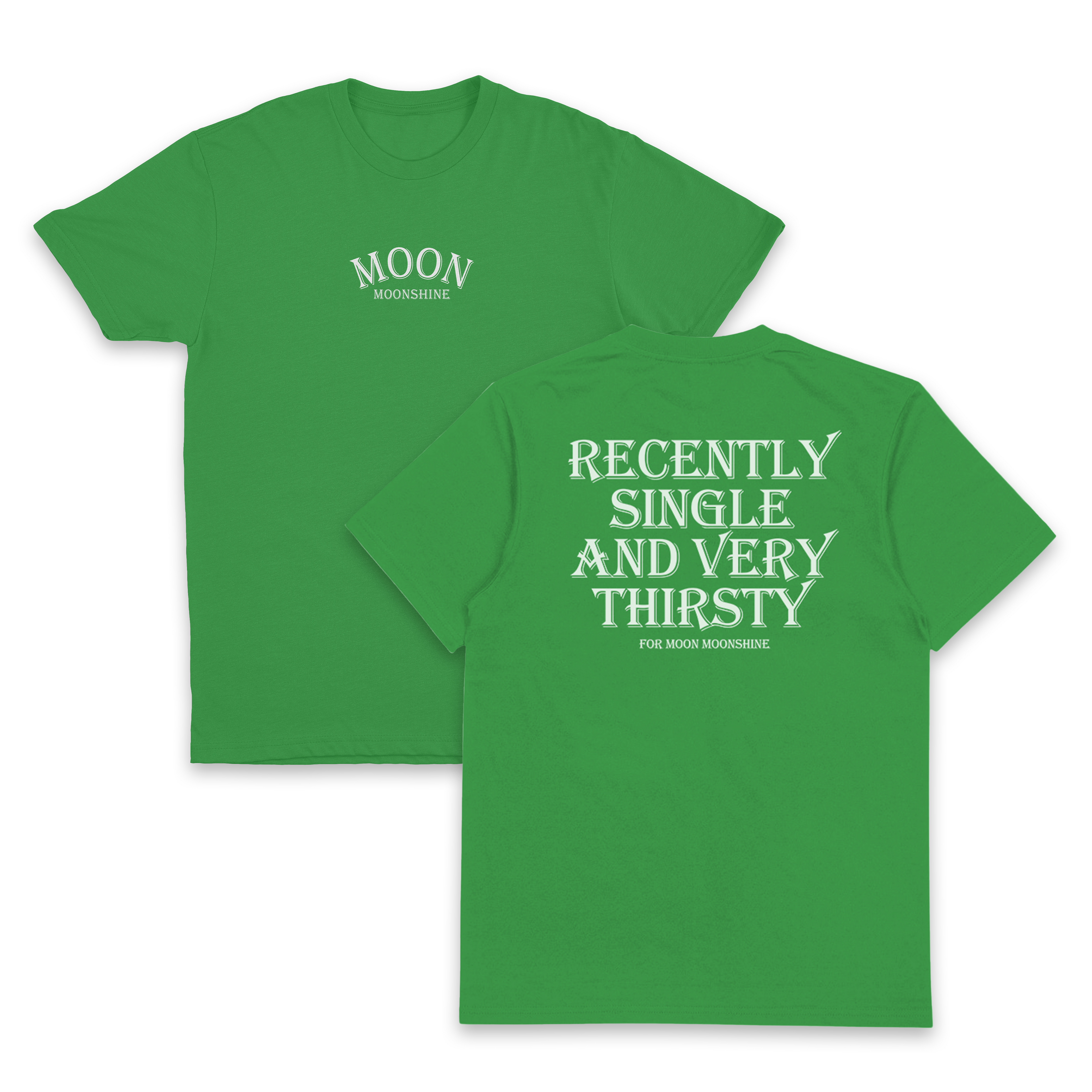 Recently Single And Very Thirsty For Moon Moonshine T-Shirt (Backprint)