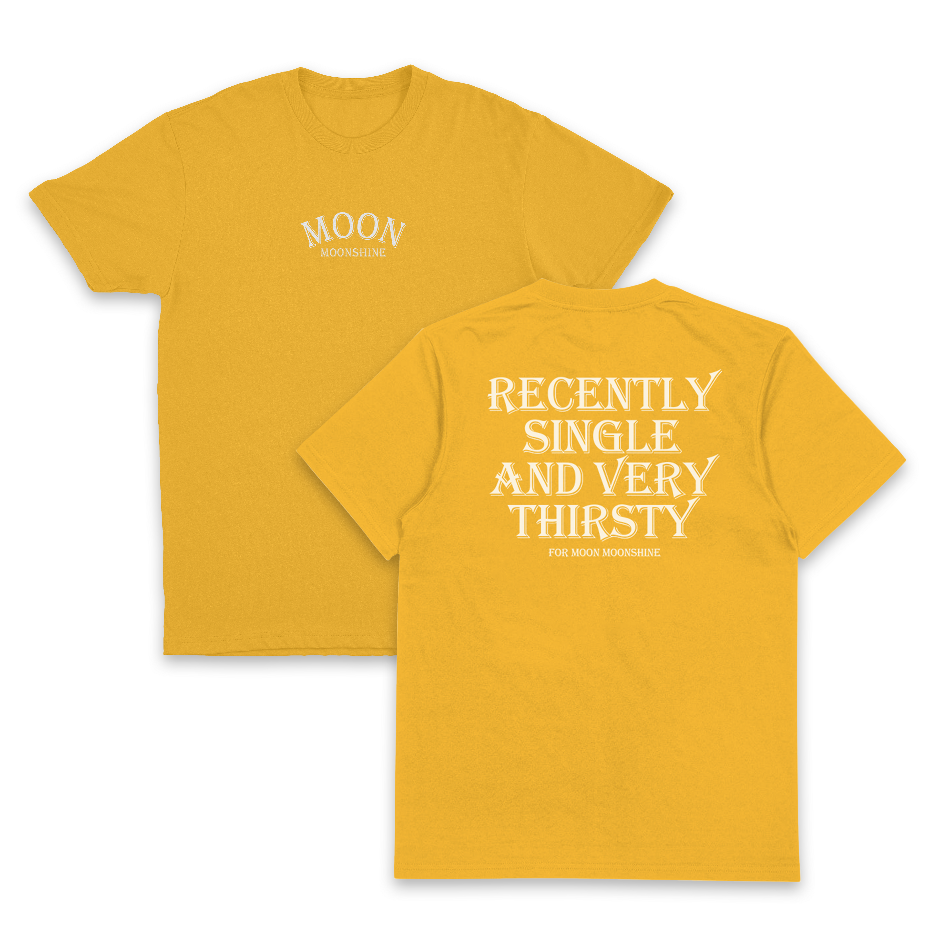 Recently Single And Very Thirsty For Moon Moonshine T-Shirt (Backprint)