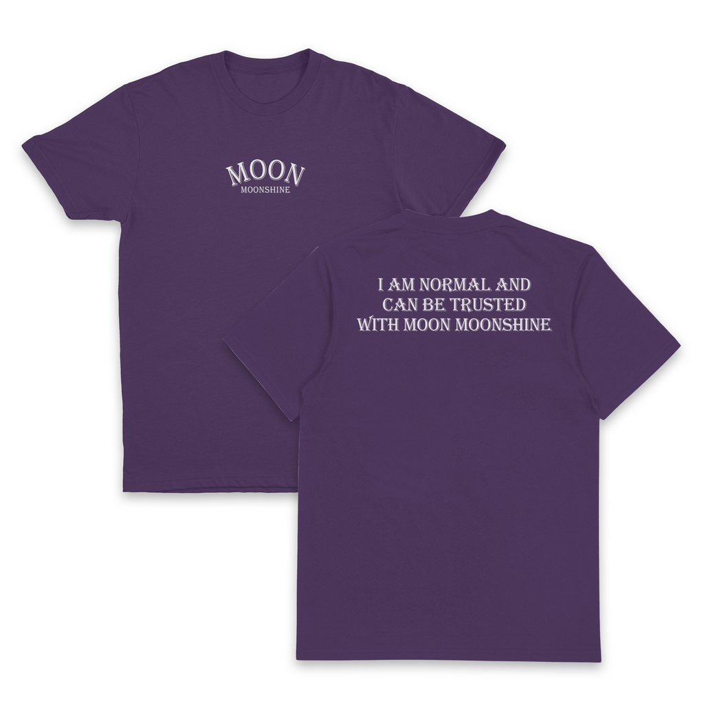 I Am Normal And Can Be Trusted With Moon Moonshine T-Shirt (Backprint)