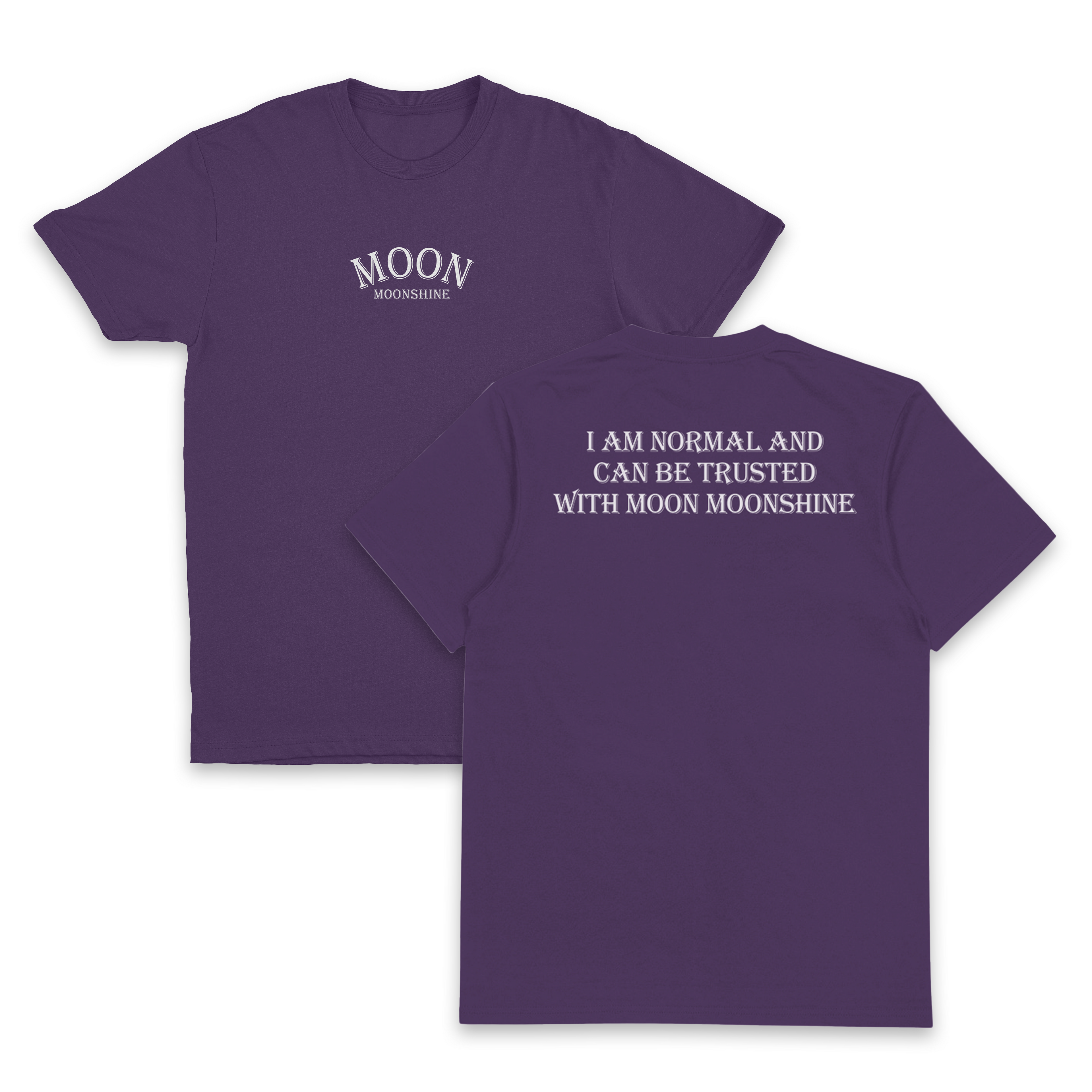 I Am Normal And Can Be Trusted With Moon Moonshine T-Shirt (Backprint)