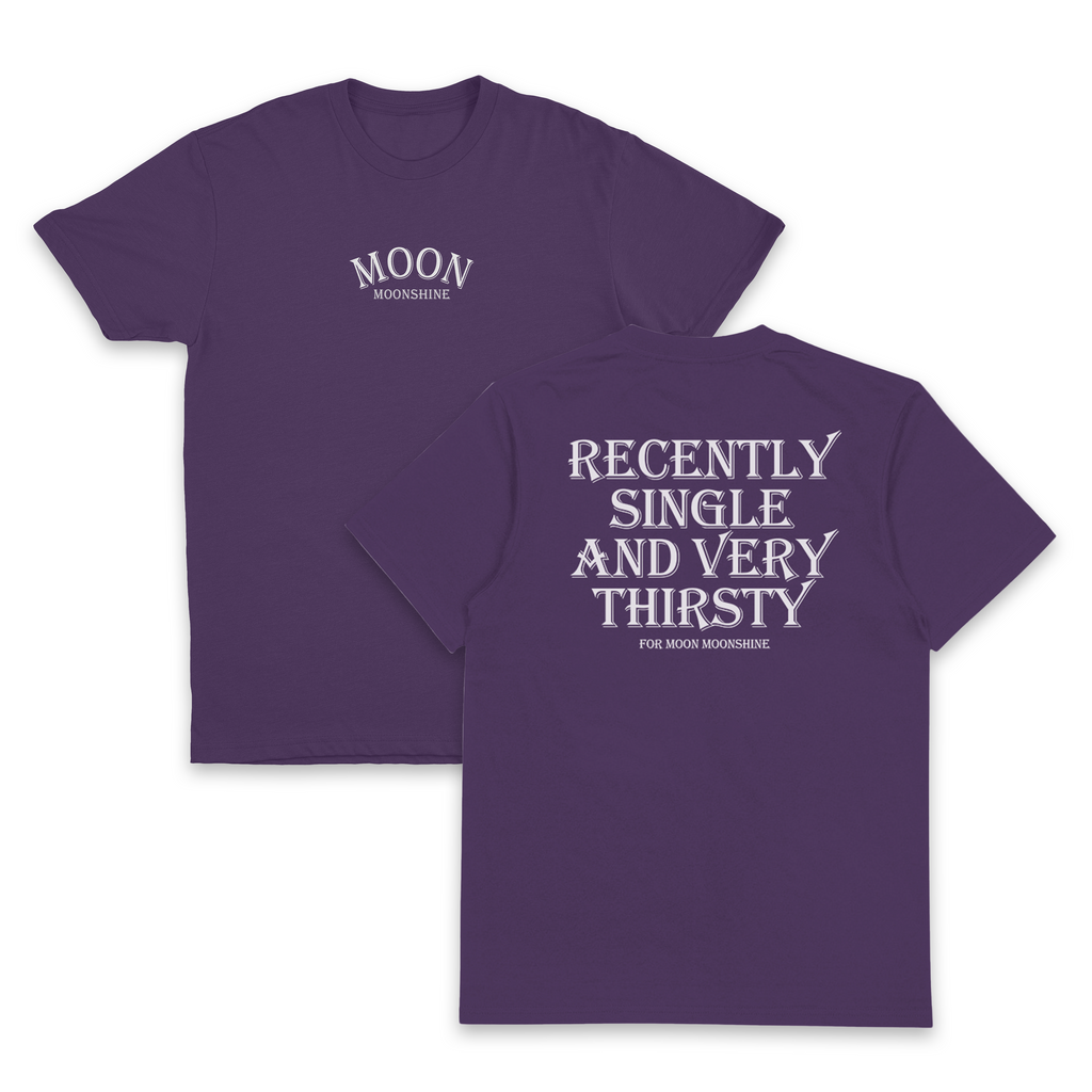 Recently Single And Very Thirsty For Moon Moonshine T-Shirt (Backprint)