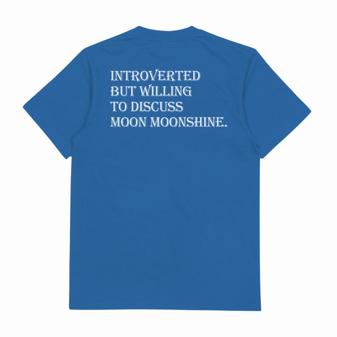 Introverted But Willing To Discuss Moon Moonshine T-Shirt (Backprint)