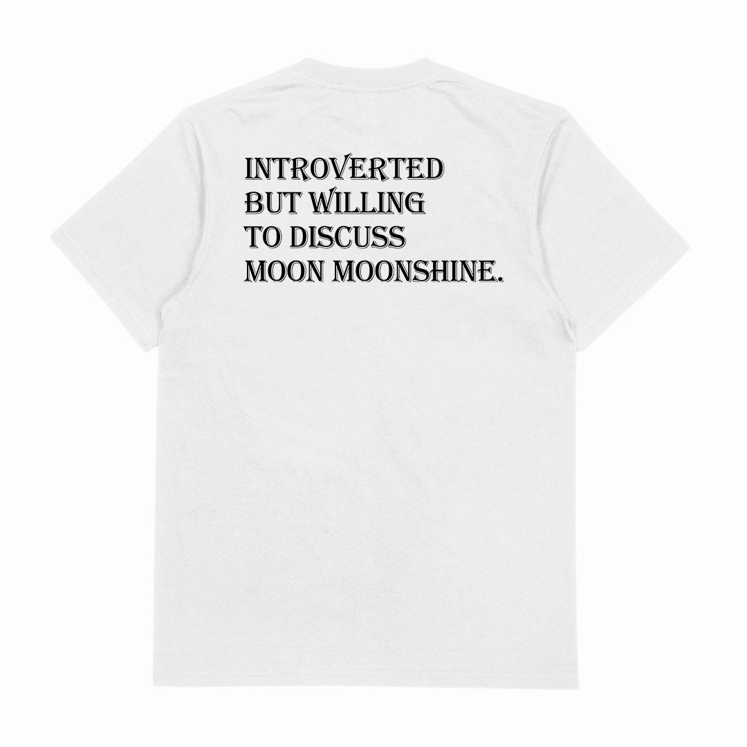 Introverted But Willing To Discuss Moon Moonshine T-Shirt (Backprint)