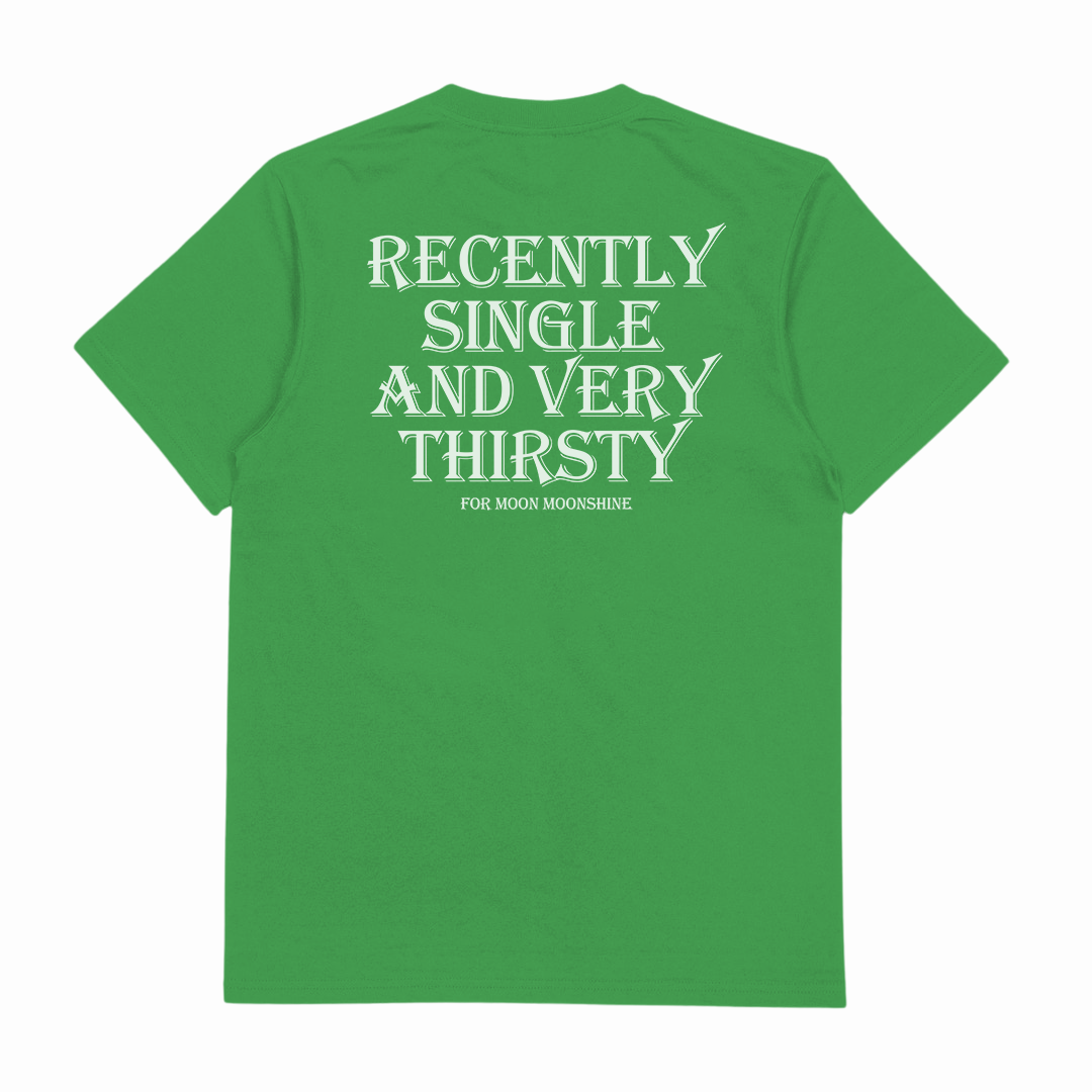 Recently Single And Very Thirsty For Moon Moonshine T-Shirt (Backprint)