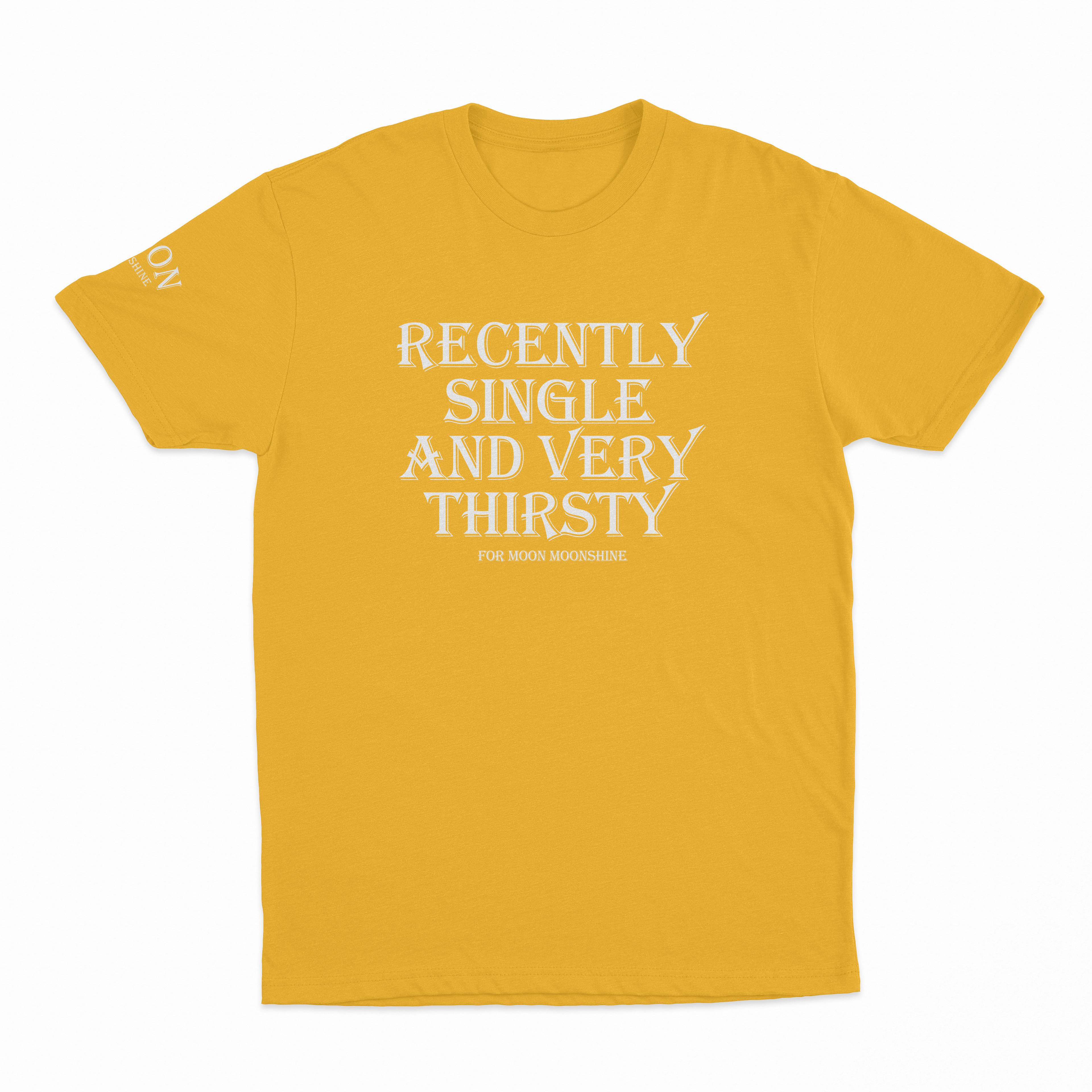 Recently Single And Very Thirsty For Moon Moonshine T-Shirt