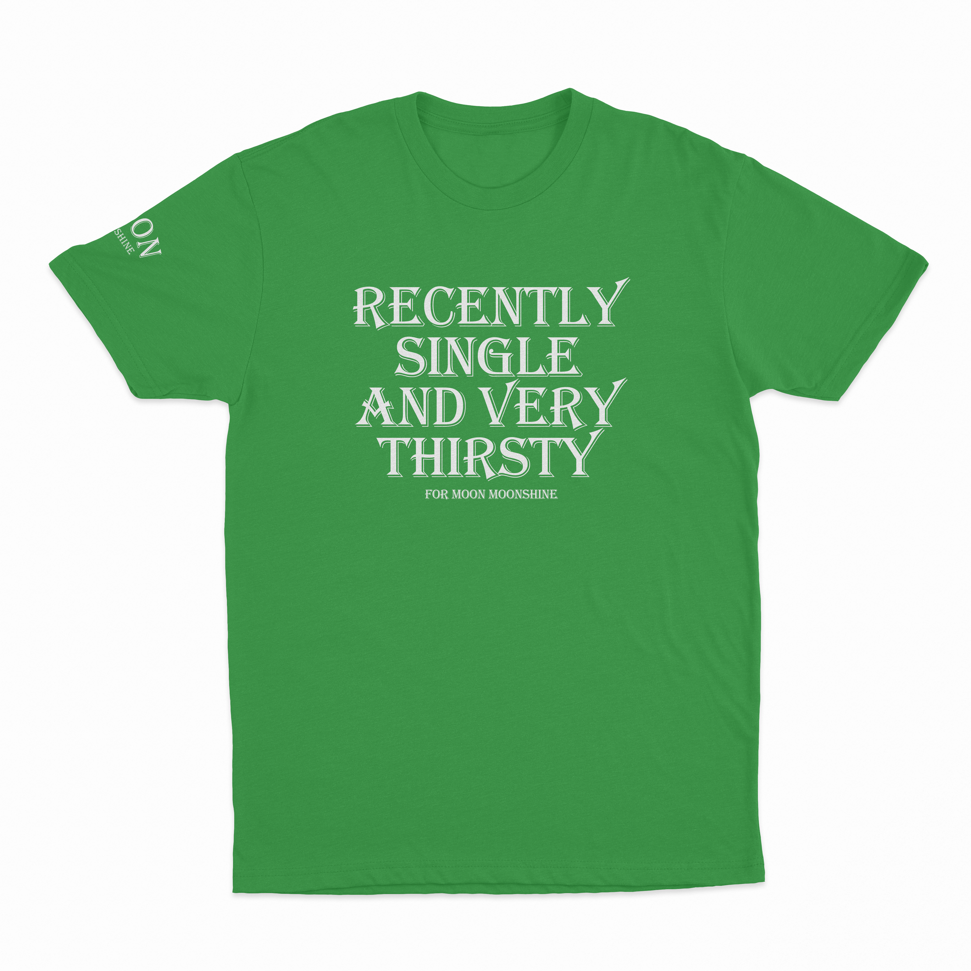 Recently Single And Very Thirsty For Moon Moonshine T-Shirt